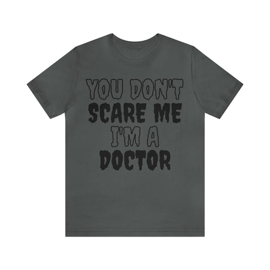 You Don't Scare Me Funny Doctor Shirt Halloween Unisex Short Sleeve Tee