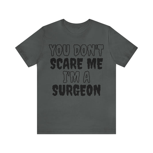 You Don't Scare Me Funny Surgeon Shirt Halloween Unisex Short Sleeve Tee Shirt