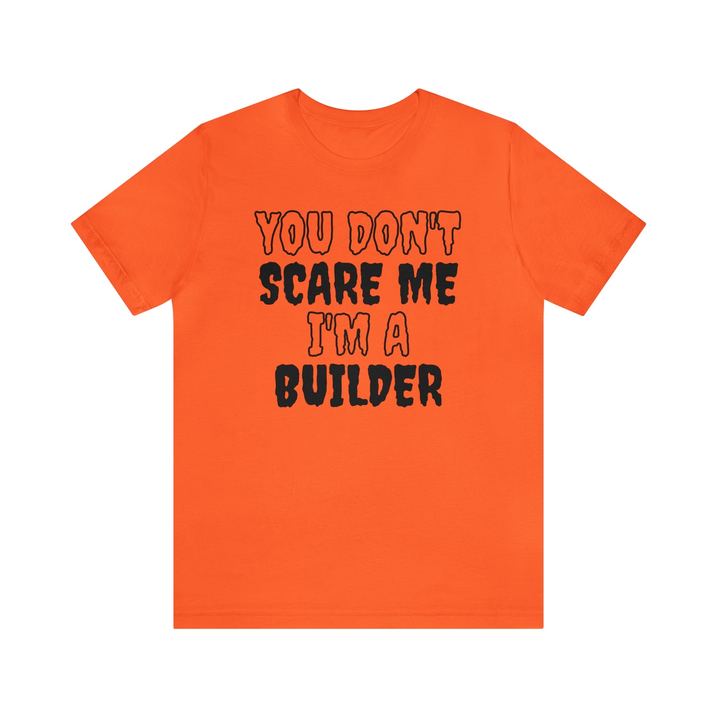 You Don't Scare Me Funny Construction T Shirt Builder Shirt Halloween Unisex Short Sleeve Tee Shirt