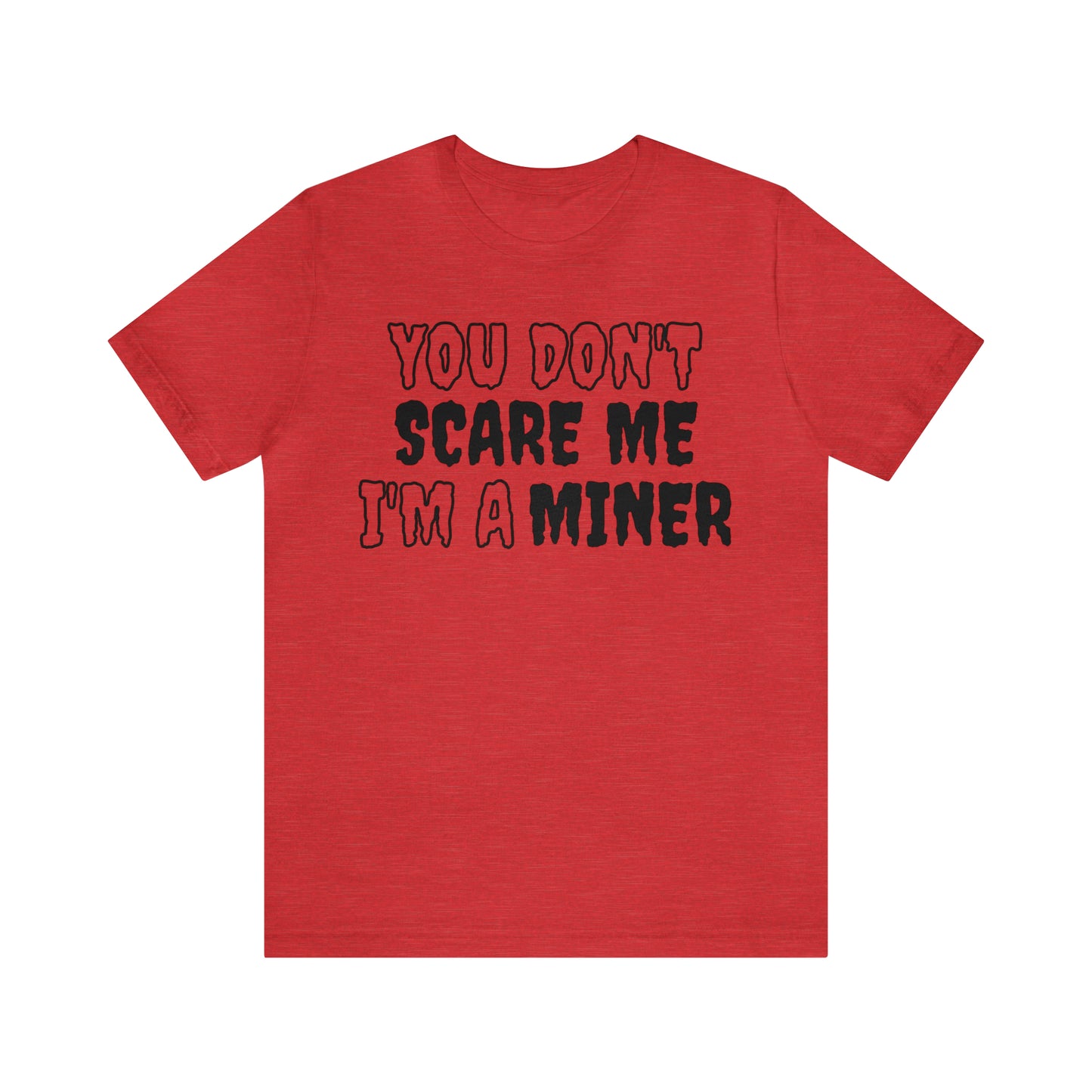 You Don't Scare Me Funny Miner Shirt Halloween Unisex Short Sleeve Tee Shirt