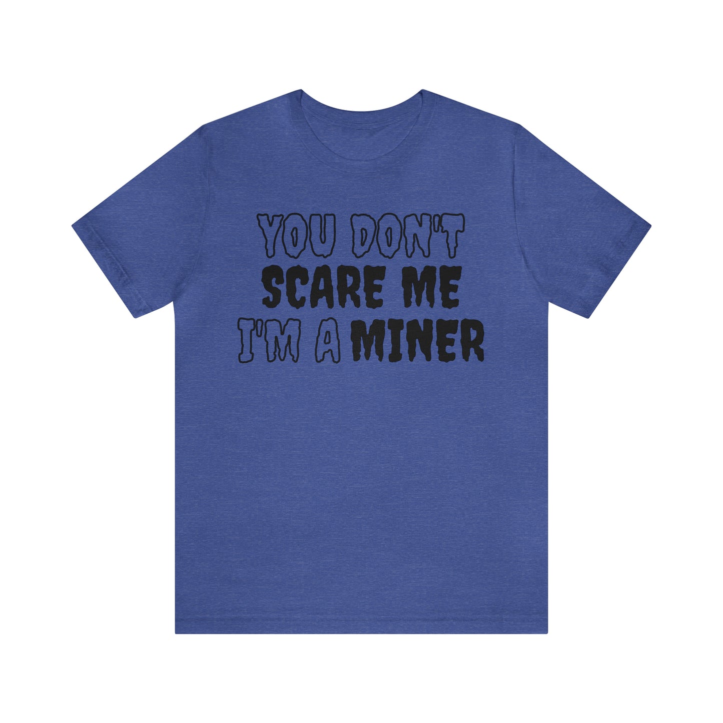 You Don't Scare Me Funny Miner Shirt Halloween Unisex Short Sleeve Tee Shirt