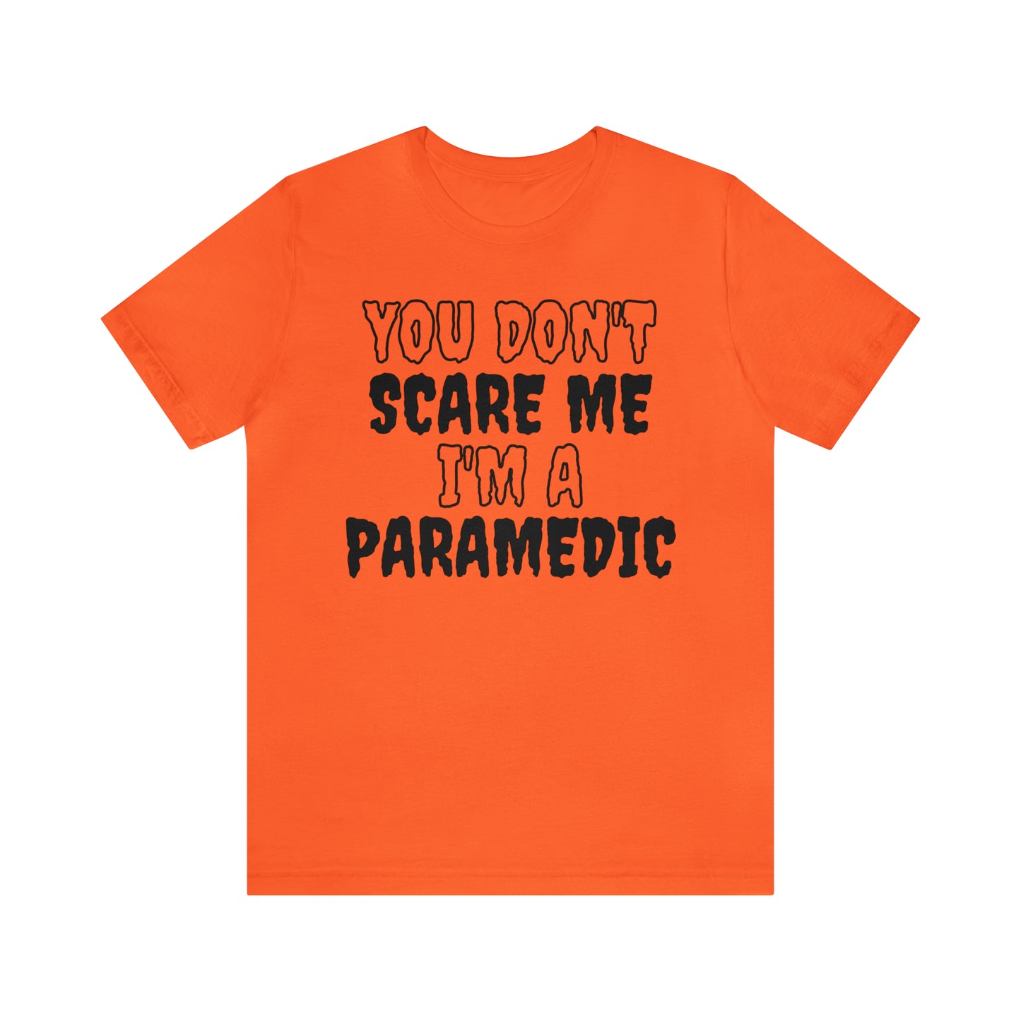 You Don't Scare Me Funny Paramedic Shirt Halloween Unisex Short Sleeve Tee Shirt