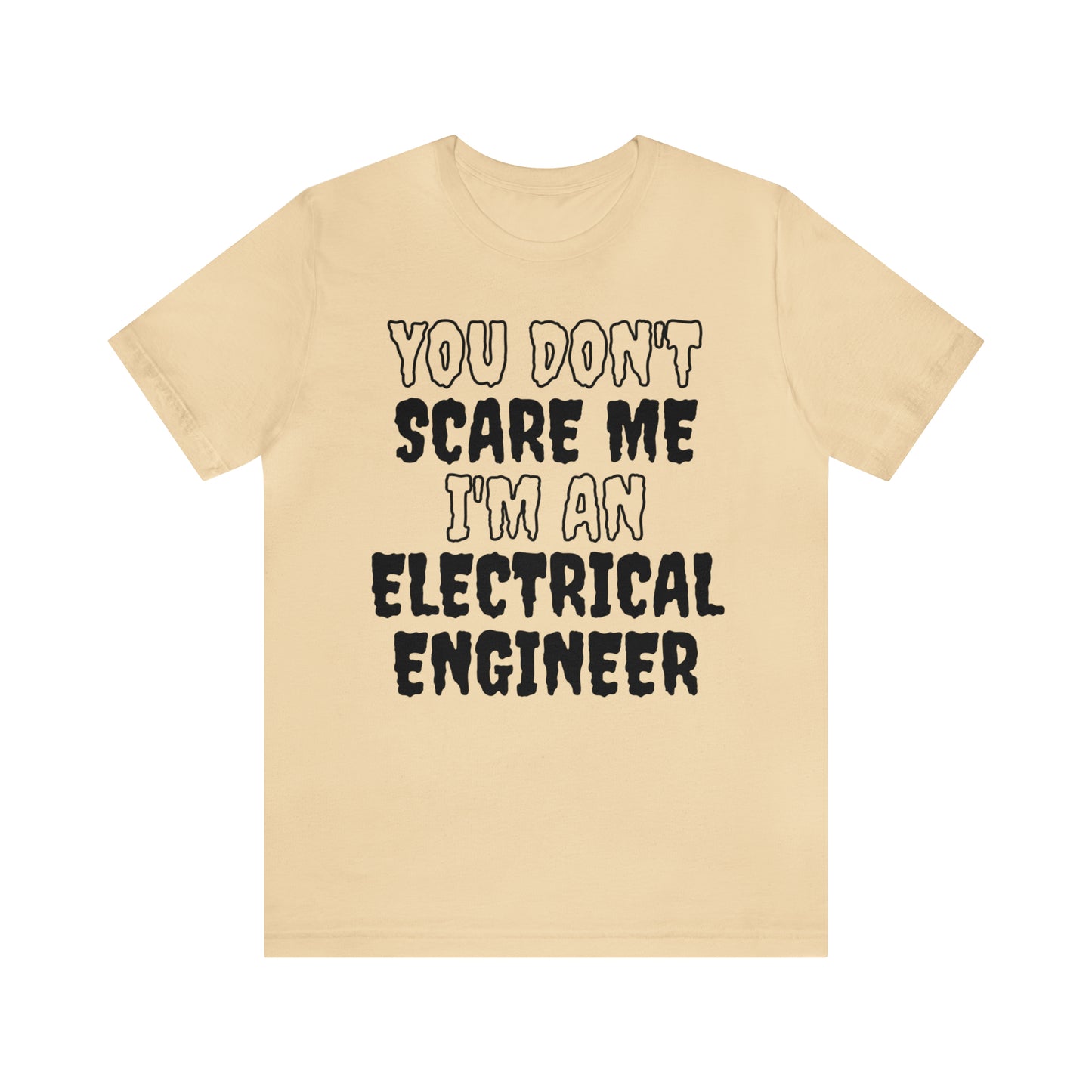 You Don't Scare Me Funny Electrical Engineer Shirt Halloween Unisex Short Sleeve Tee Shirt