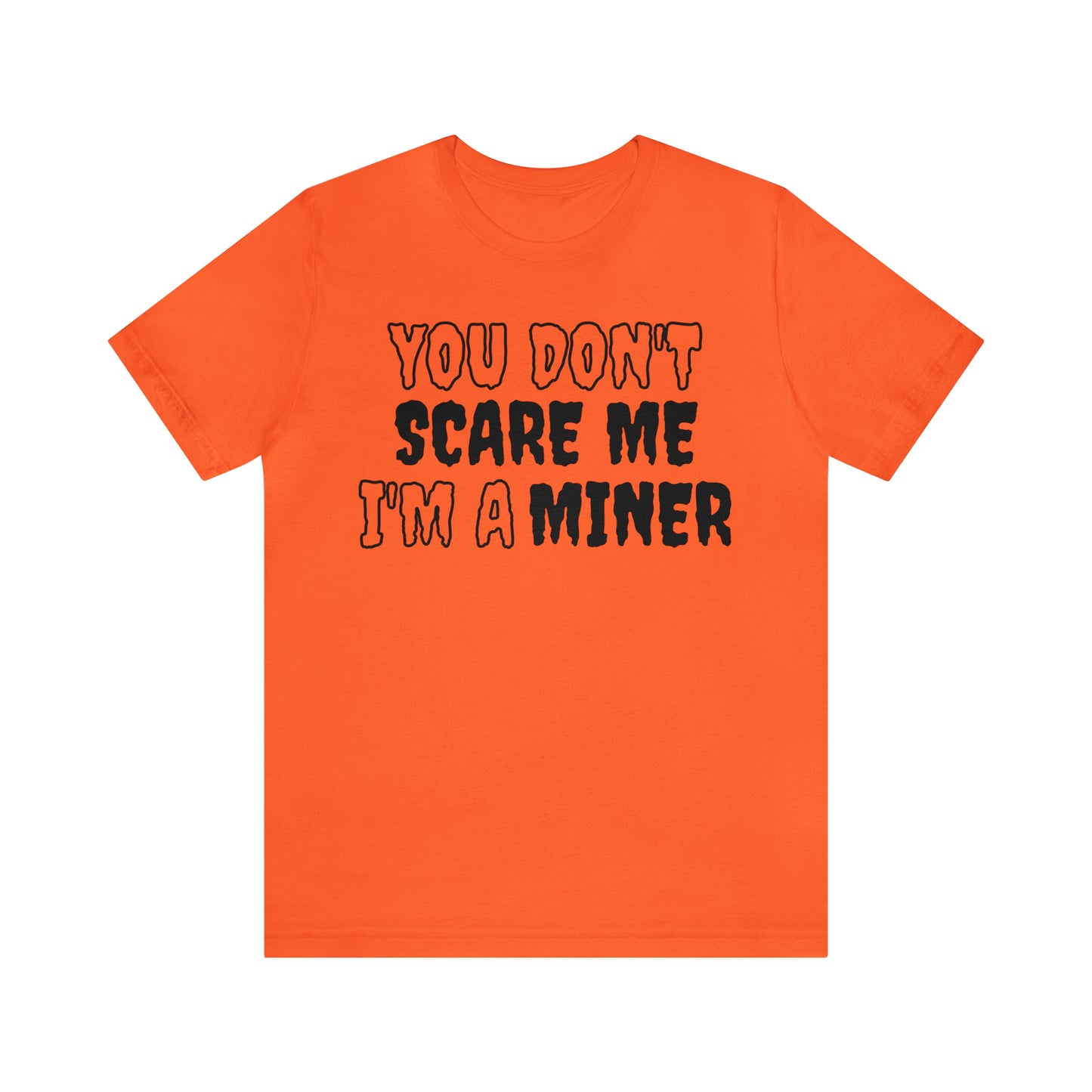 You Don't Scare Me Funny Miner Shirt Halloween Unisex Short Sleeve Tee Shirt