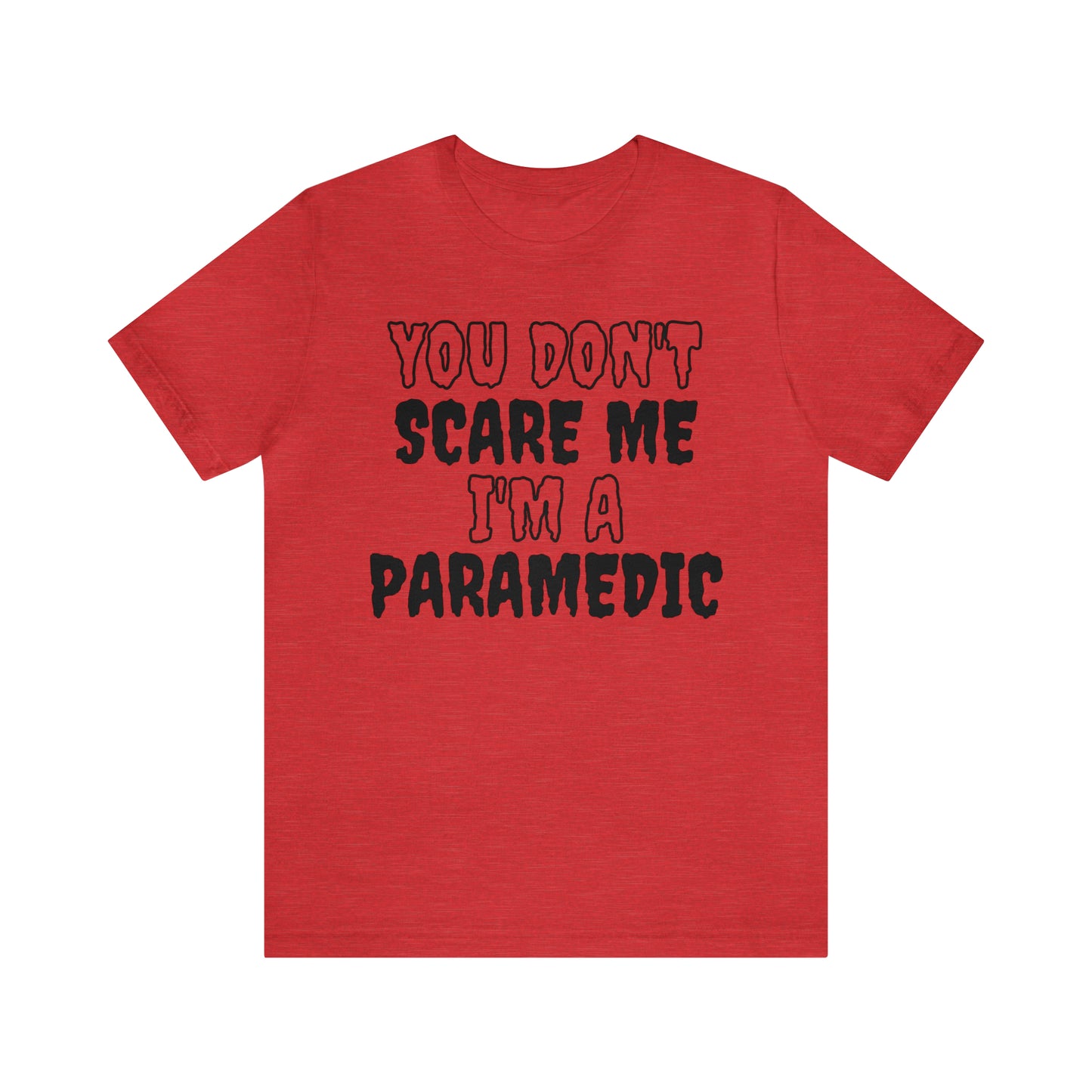 You Don't Scare Me Funny Paramedic Shirt Halloween Unisex Short Sleeve Tee Shirt