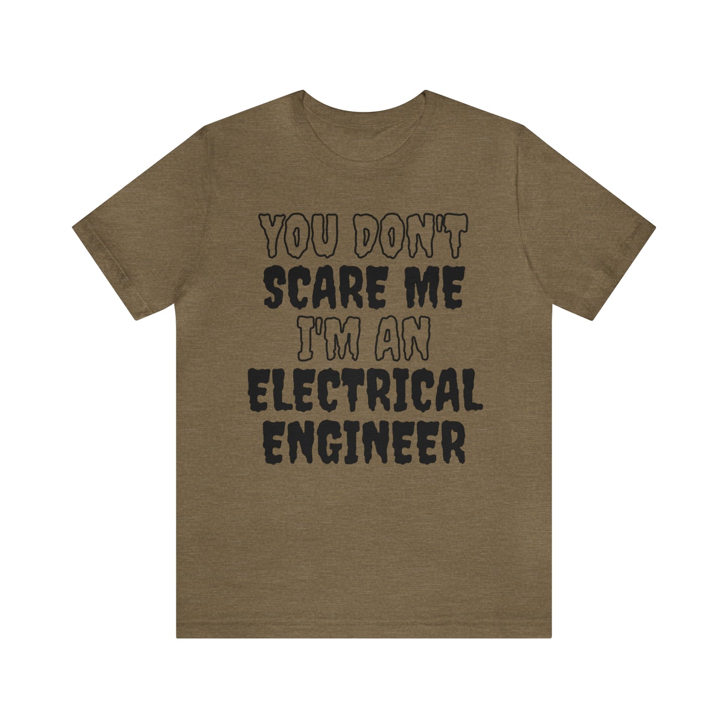 You Don't Scare Me Funny Electrical Engineer Shirt Halloween Unisex Short Sleeve Tee Shirt