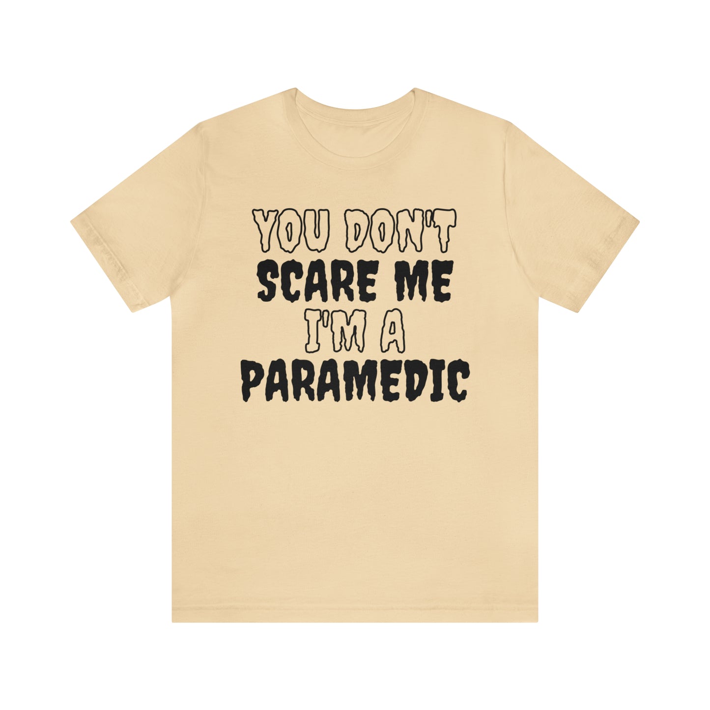 You Don't Scare Me Funny Paramedic Shirt Halloween Unisex Short Sleeve Tee Shirt