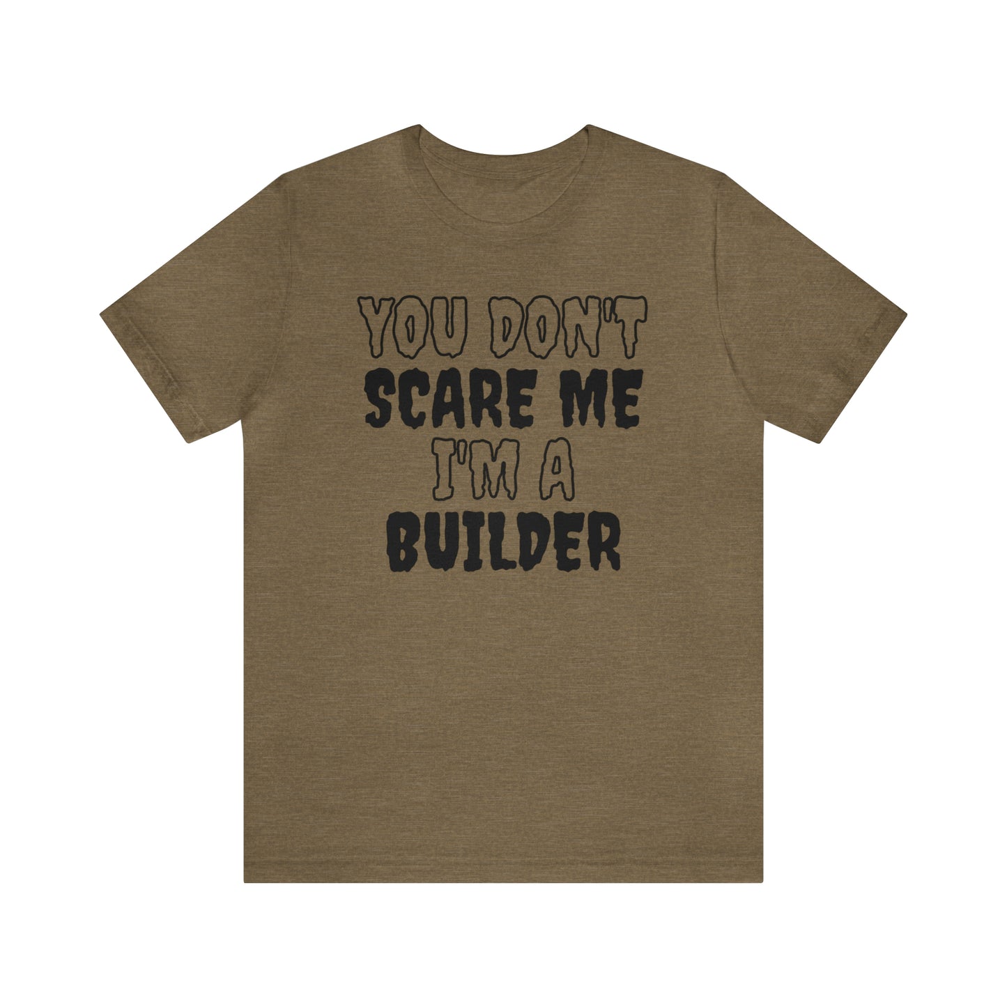 You Don't Scare Me Funny Construction T Shirt Builder Shirt Halloween Unisex Short Sleeve Tee Shirt