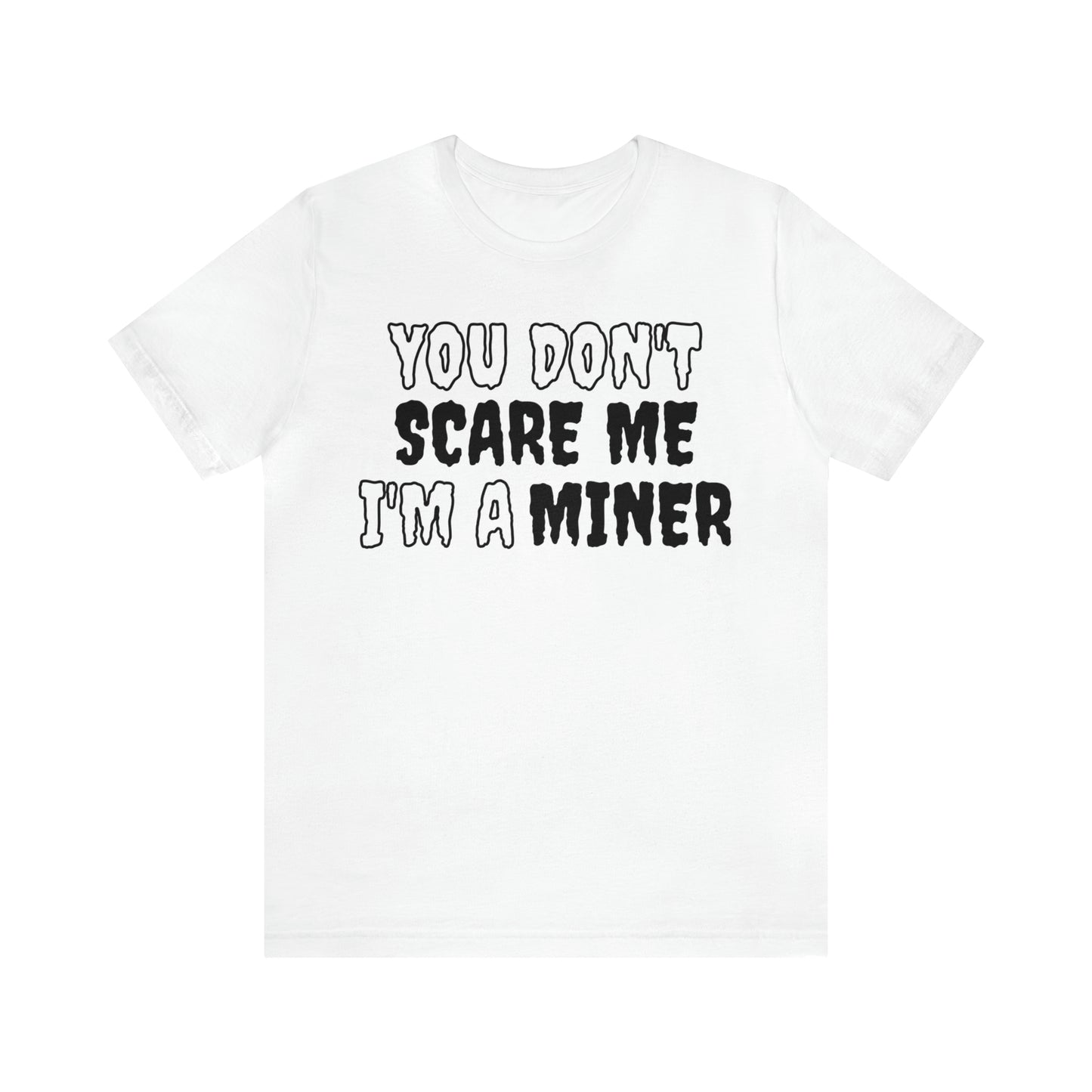 You Don't Scare Me Funny Miner Shirt Halloween Unisex Short Sleeve Tee Shirt
