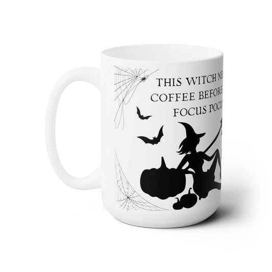 This Witch Needs Coffee Before Any Focus Pocus Funny Halloween 15 oz Ceramic Mug, Halloween Coffee Mug Halloween Gift Idea Funny Coffee Mug