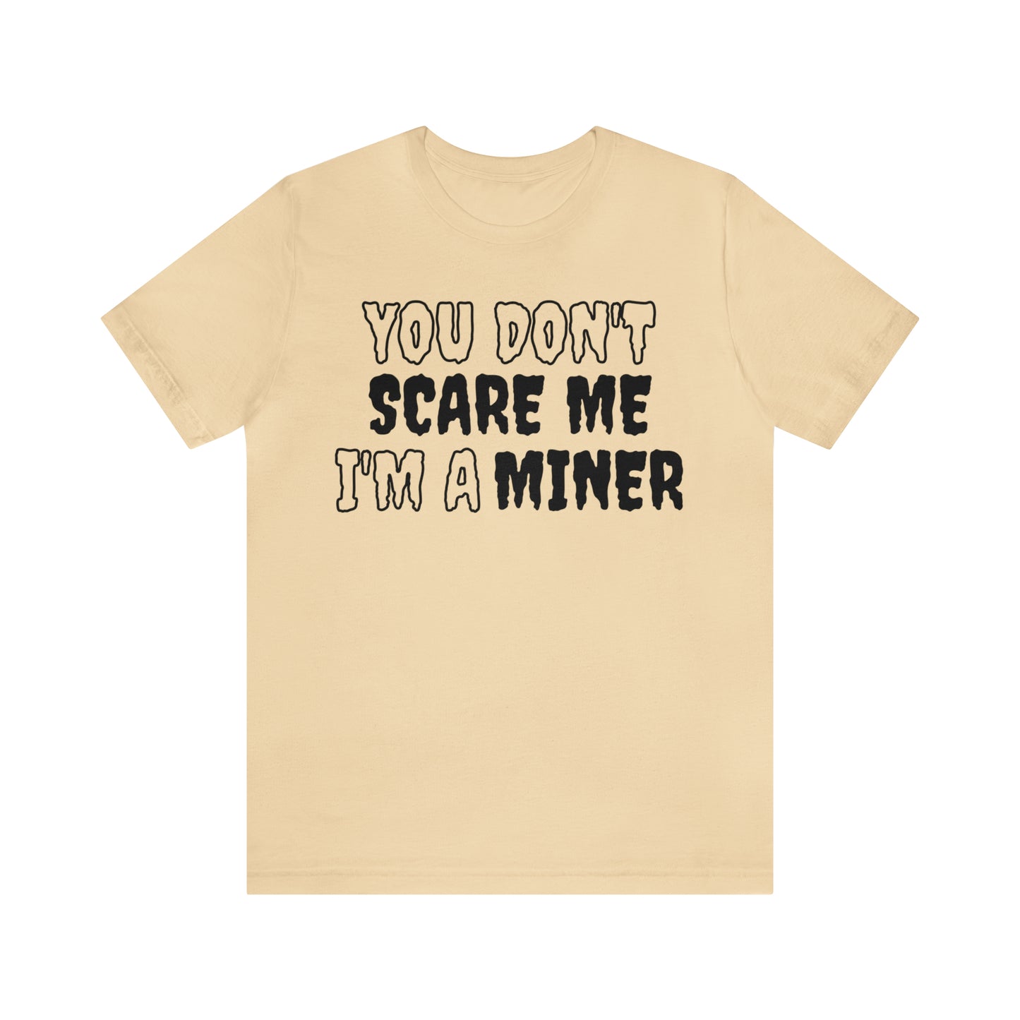You Don't Scare Me Funny Miner Shirt Halloween Unisex Short Sleeve Tee Shirt