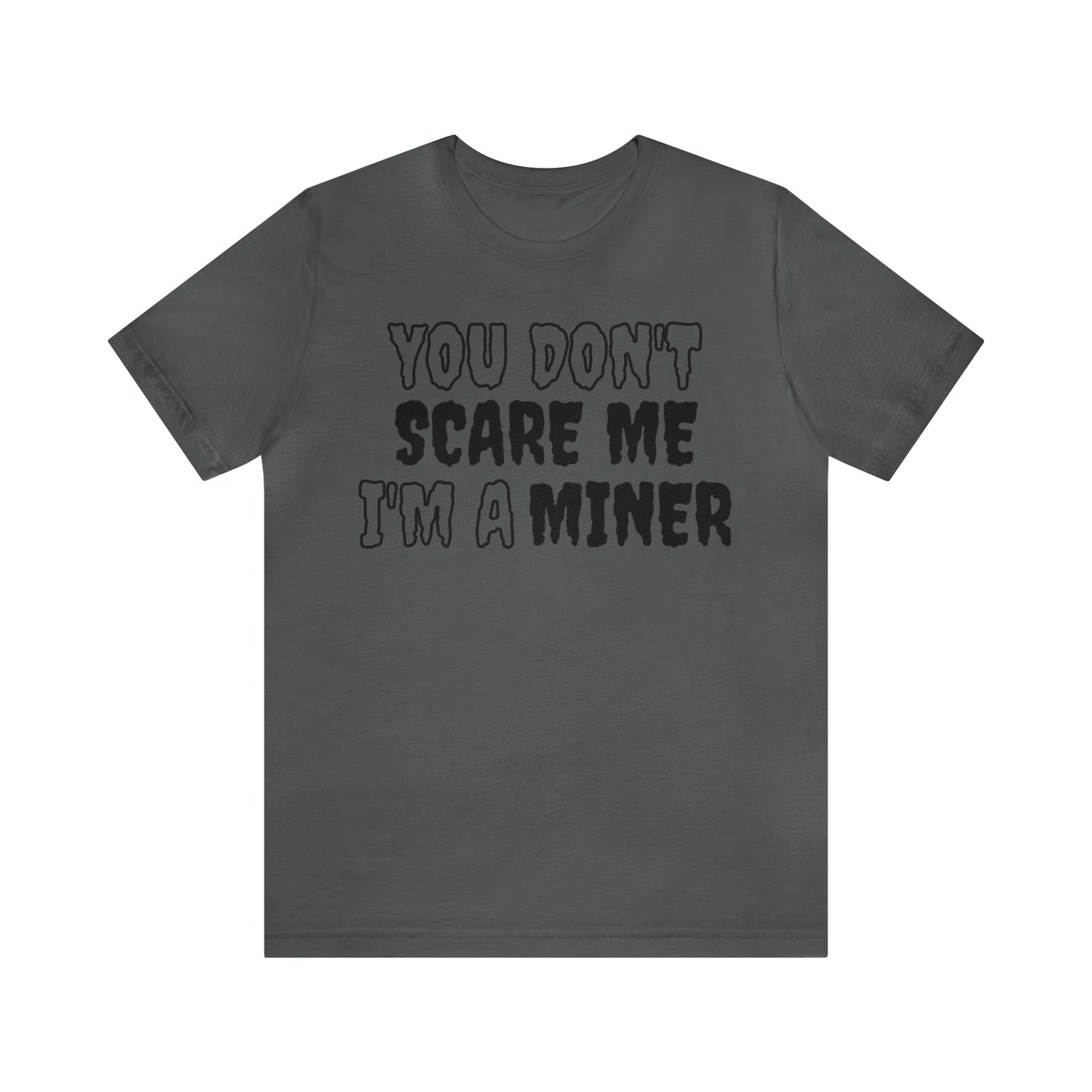 You Don't Scare Me Funny Miner Shirt Halloween Unisex Short Sleeve Tee Shirt