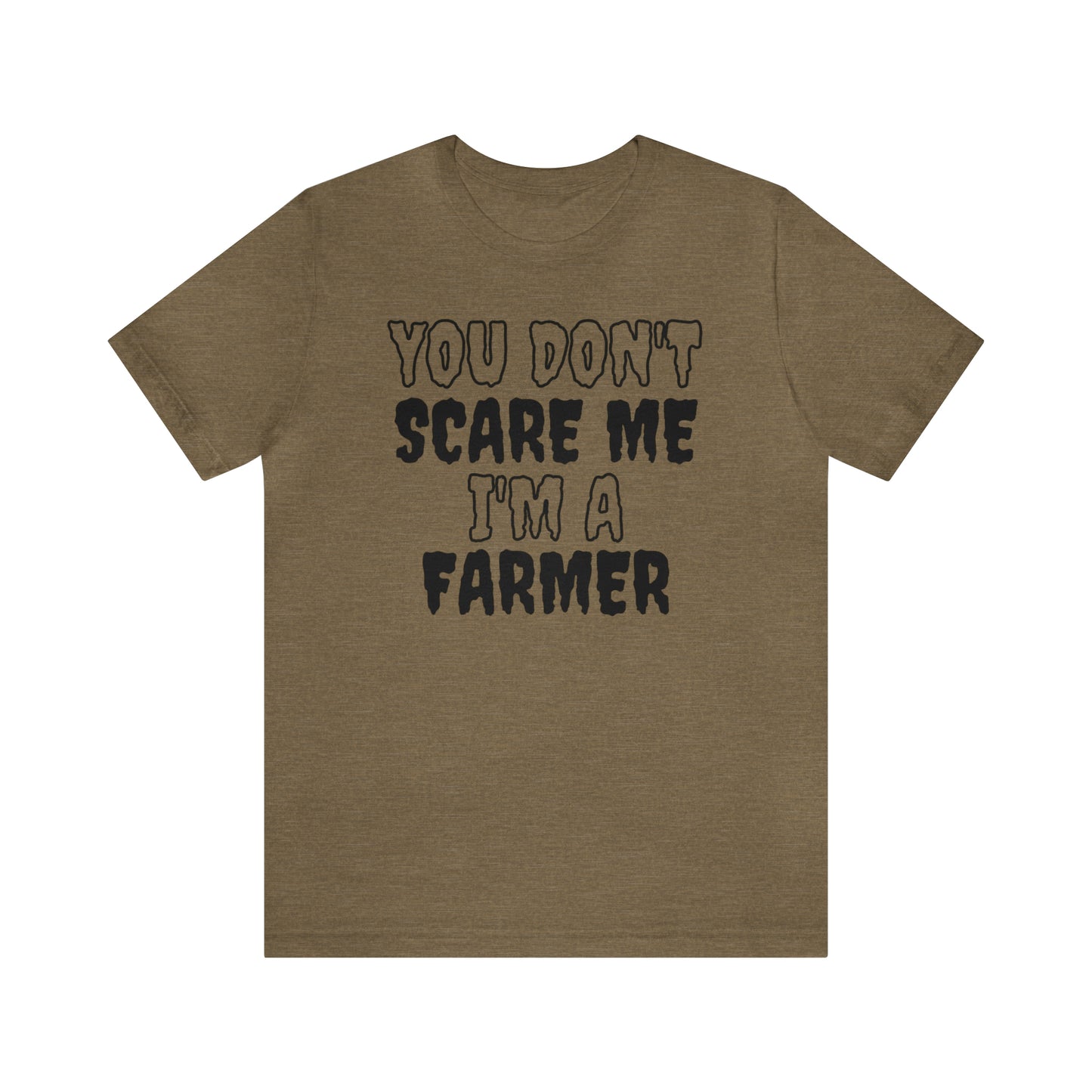 You Don't Scare Me Funny Farmer Shirt Halloween Unisex Short Sleeve Tee Shirt
