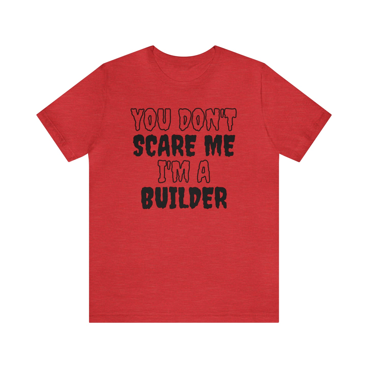 You Don't Scare Me Funny Construction T Shirt Builder Shirt Halloween Unisex Short Sleeve Tee Shirt