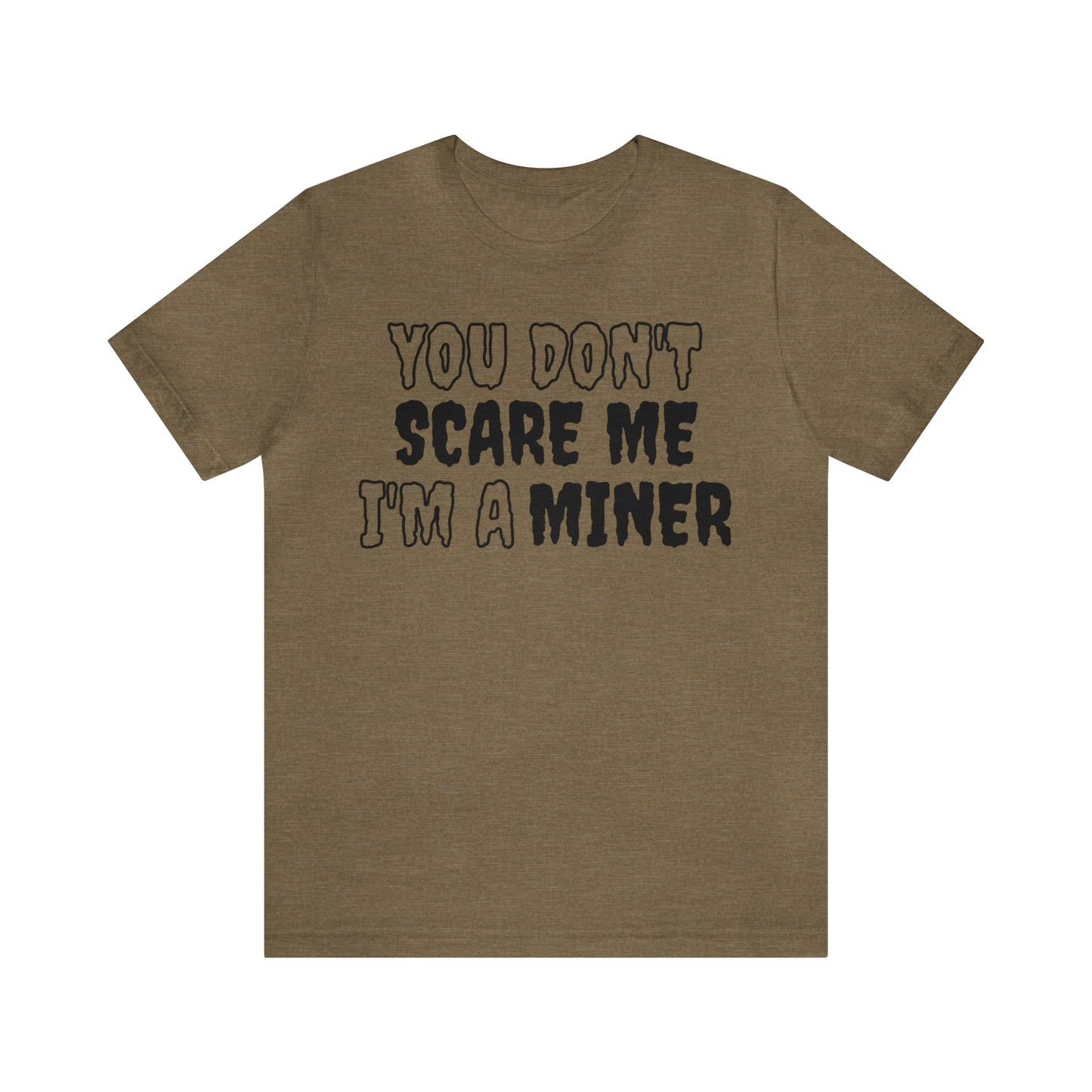 You Don't Scare Me Funny Miner Shirt Halloween Unisex Short Sleeve Tee Shirt