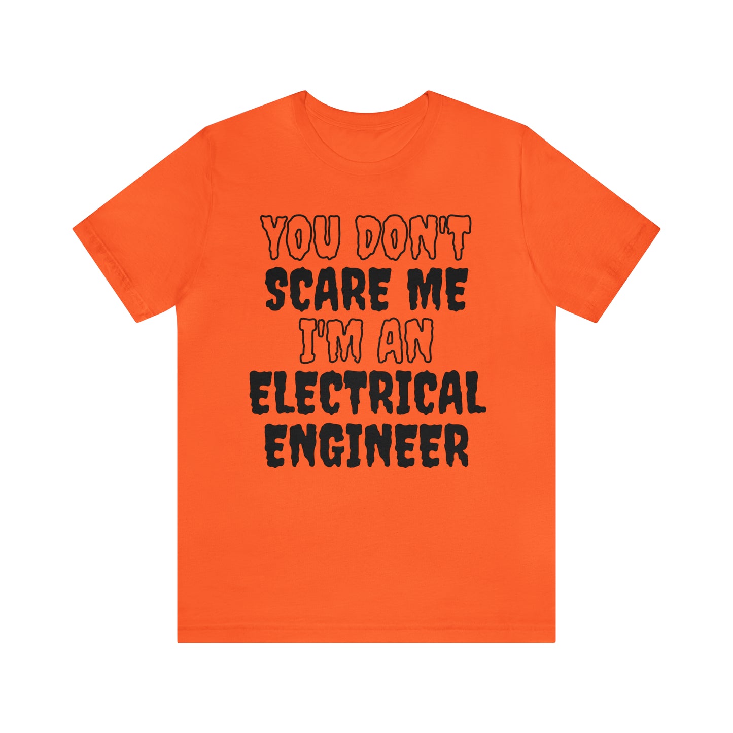 You Don't Scare Me Funny Electrical Engineer Shirt Halloween Unisex Short Sleeve Tee Shirt