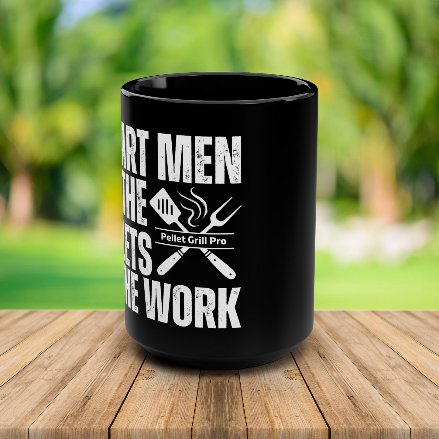Smart Men Let The Pellets Do the Work Funny 15 oz Black Coffee Mug