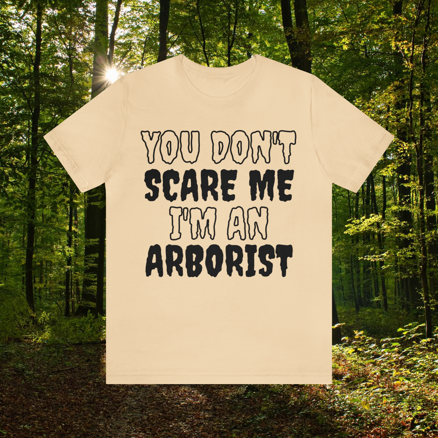 You Don't Scare Me Funny Arborist Shirt Halloween Unisex Short Sleeve Tee Shirt