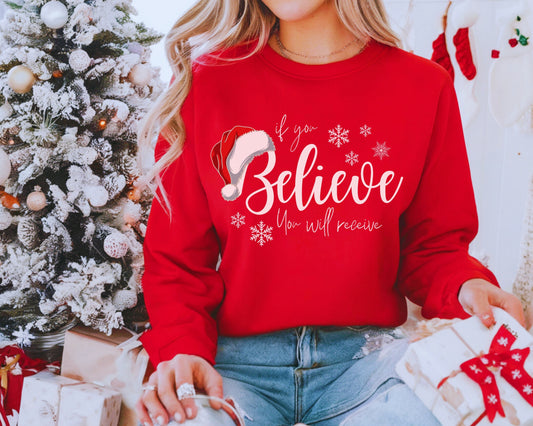 If You Believe, You Will Receive Christmas Sweatshirt
