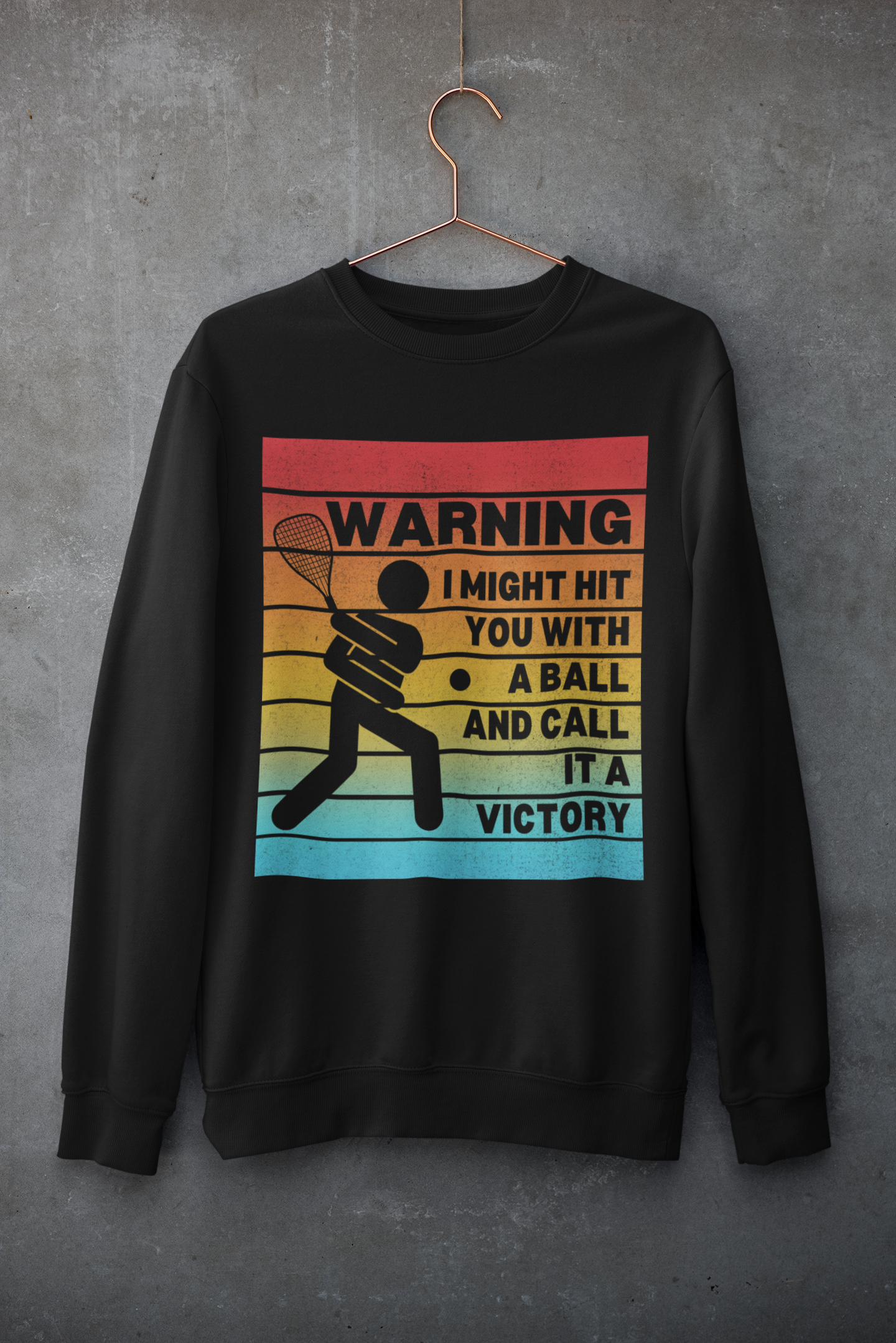 Racquetball Sweatshirt Sarcastic Gift for Him Sport Sweatshirt Gift for Dad Racquetball Player Gift Funny Sweatshirt Boyfriend Sport Gift