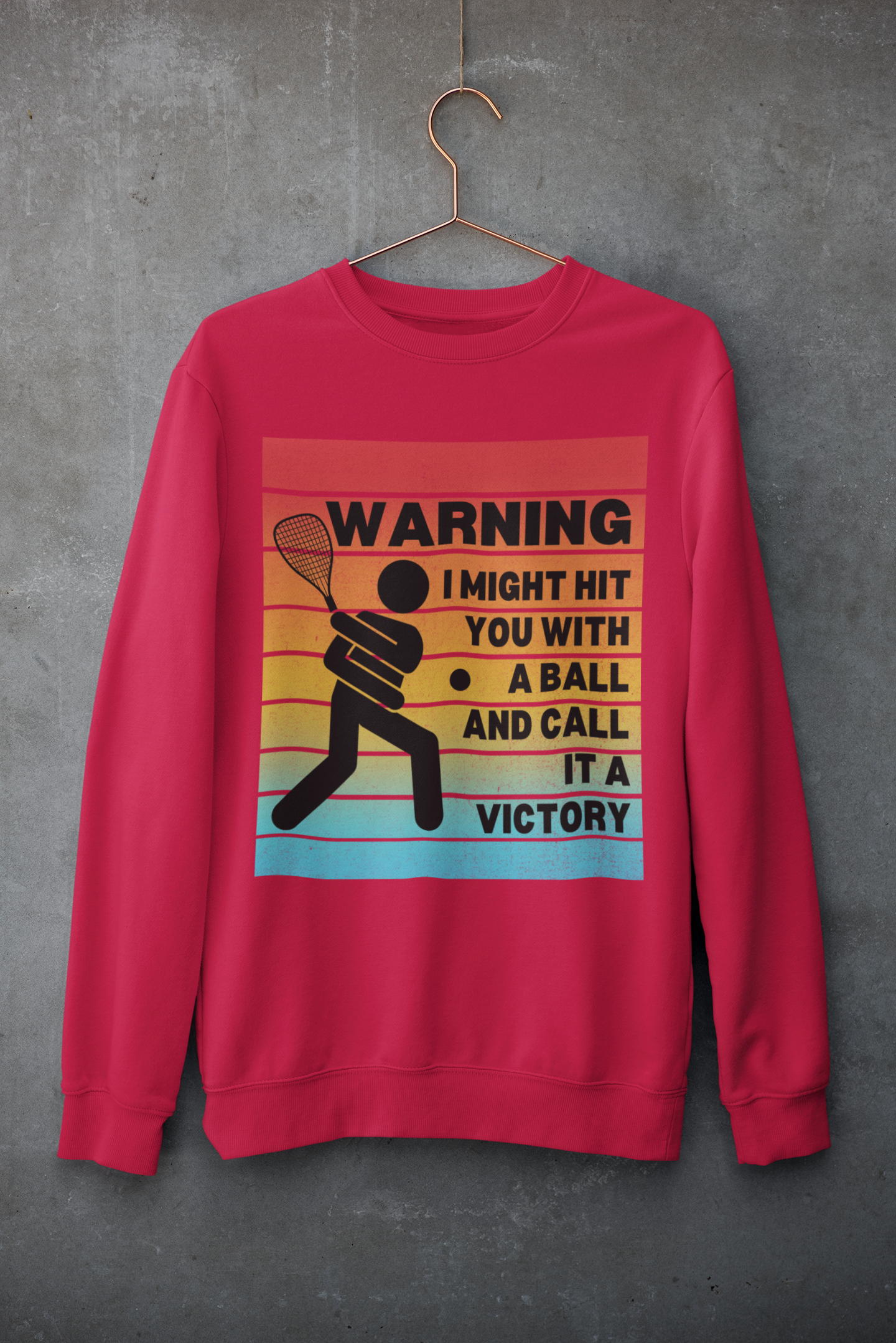 Racquetball Sweatshirt Sarcastic Gift for Him Sport Sweatshirt Gift for Dad Racquetball Player Gift Funny Sweatshirt Boyfriend Sport Gift