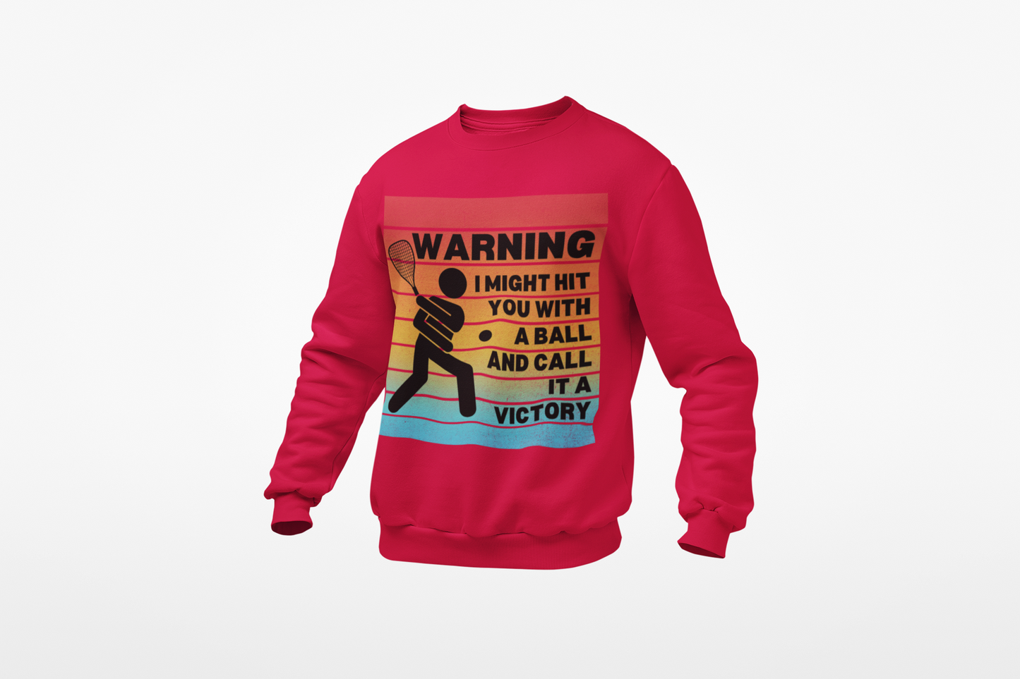 Racquetball Sweatshirt Sarcastic Gift for Him Sport Sweatshirt Gift for Dad Racquetball Player Gift Funny Sweatshirt Boyfriend Sport Gift