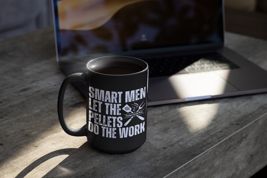Smart Men Let The Pellets Do the Work Funny 15 oz Black Coffee Mug