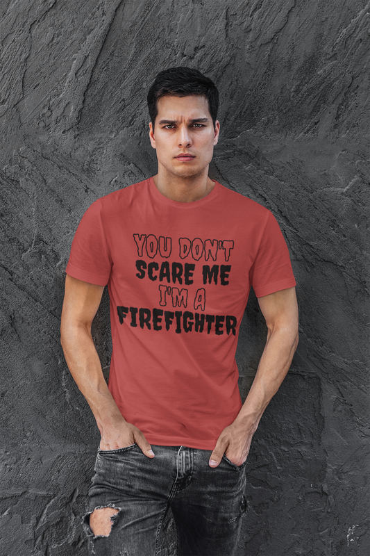 You Don't Scare Me Funny Firefighter Shirt Halloween Unisex Short Sleeve Tee Shirt