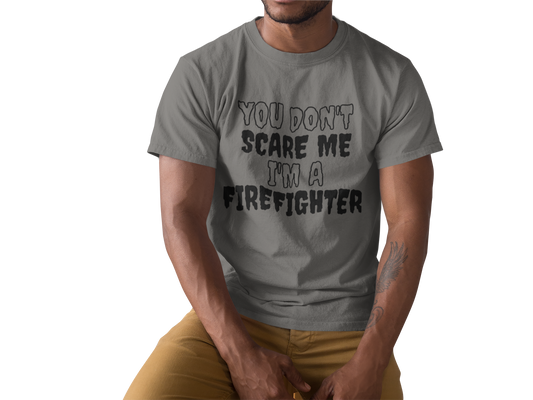 You Don't Scare Me Funny Firefighter Shirt Halloween Unisex Short Sleeve Tee Shirt