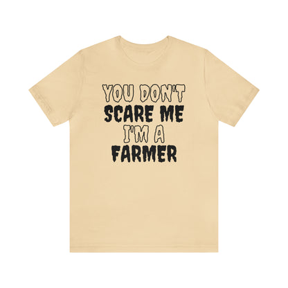 You Don't Scare Me Funny Farmer Shirt Halloween Unisex Short Sleeve Tee Shirt