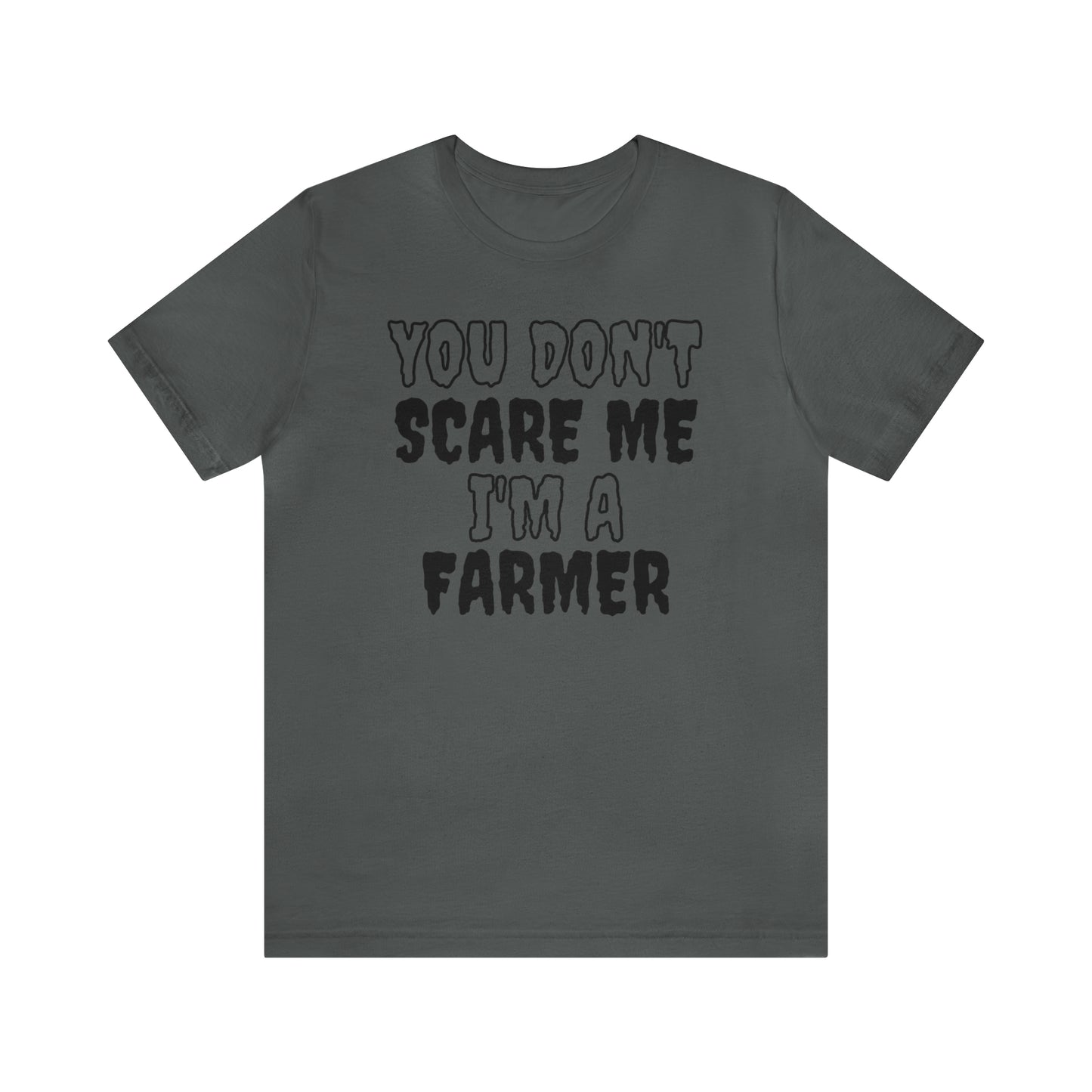 You Don't Scare Me Funny Farmer Shirt Halloween Unisex Short Sleeve Tee Shirt