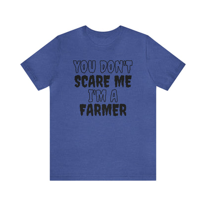 You Don't Scare Me Funny Farmer Shirt Halloween Unisex Short Sleeve Tee Shirt