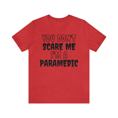 You Don't Scare Me Funny Paramedic Shirt Halloween Unisex Short Sleeve Tee Shirt