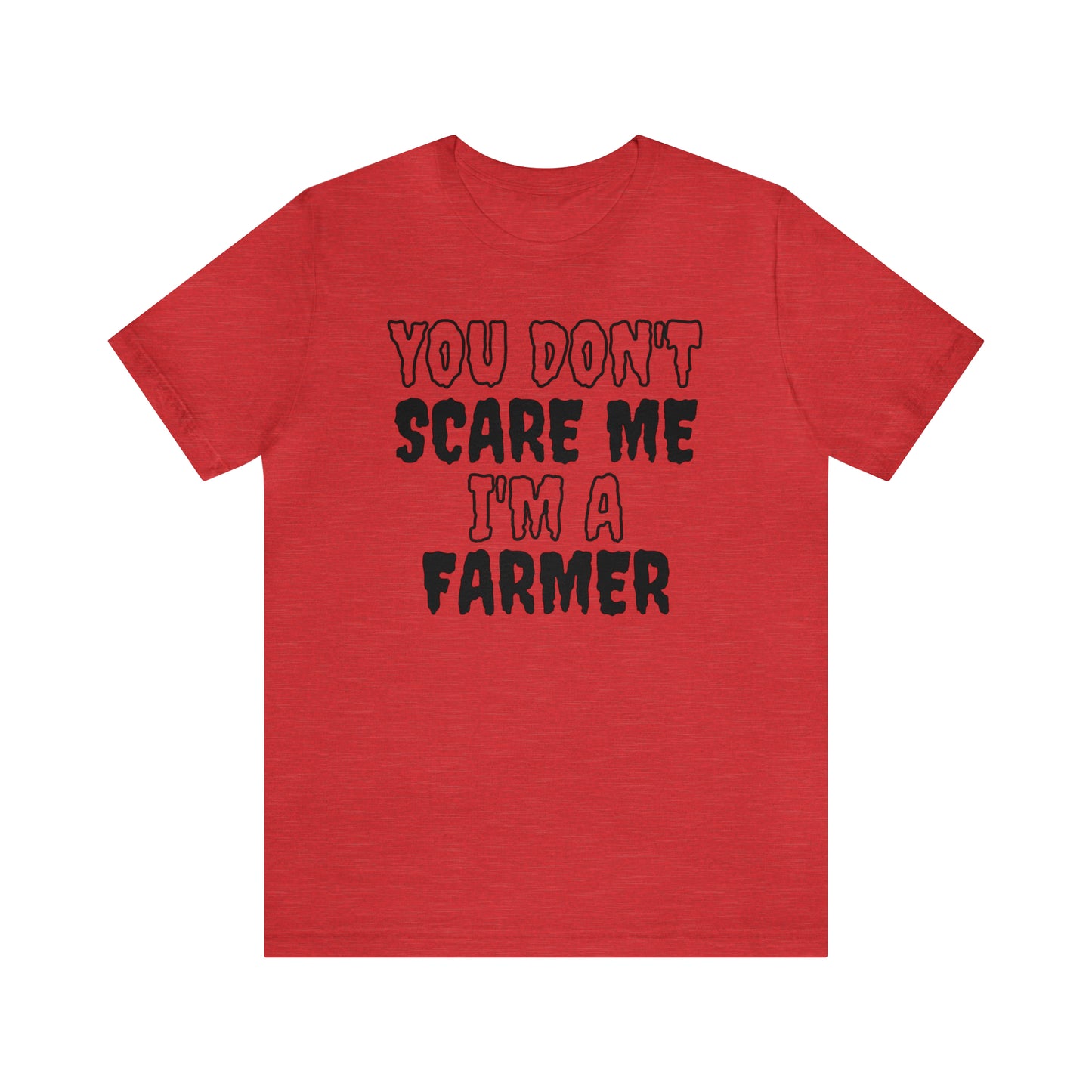 You Don't Scare Me Funny Farmer Shirt Halloween Unisex Short Sleeve Tee Shirt