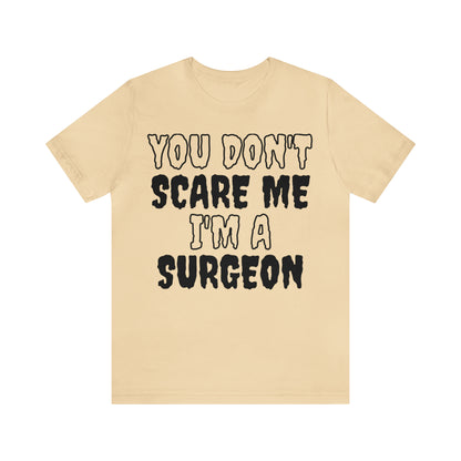 You Don't Scare Me Funny Surgeon Shirt Halloween Unisex Short Sleeve Tee Shirt