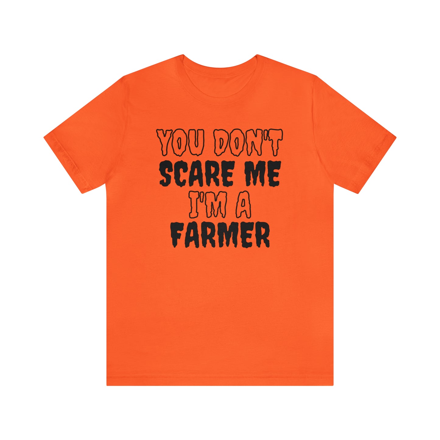 You Don't Scare Me Funny Farmer Shirt Halloween Unisex Short Sleeve Tee Shirt