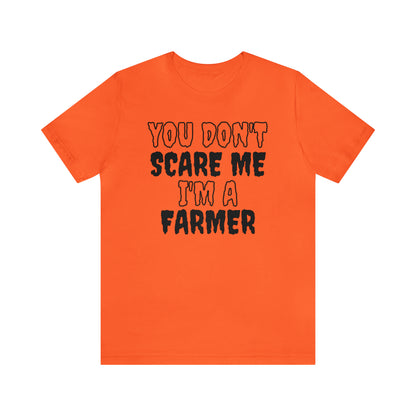 You Don't Scare Me Funny Farmer Shirt Halloween Unisex Short Sleeve Tee Shirt