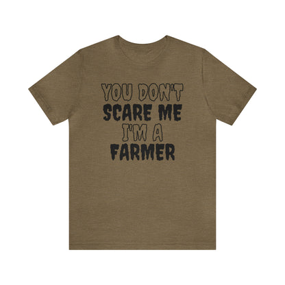 You Don't Scare Me Funny Farmer Shirt Halloween Unisex Short Sleeve Tee Shirt