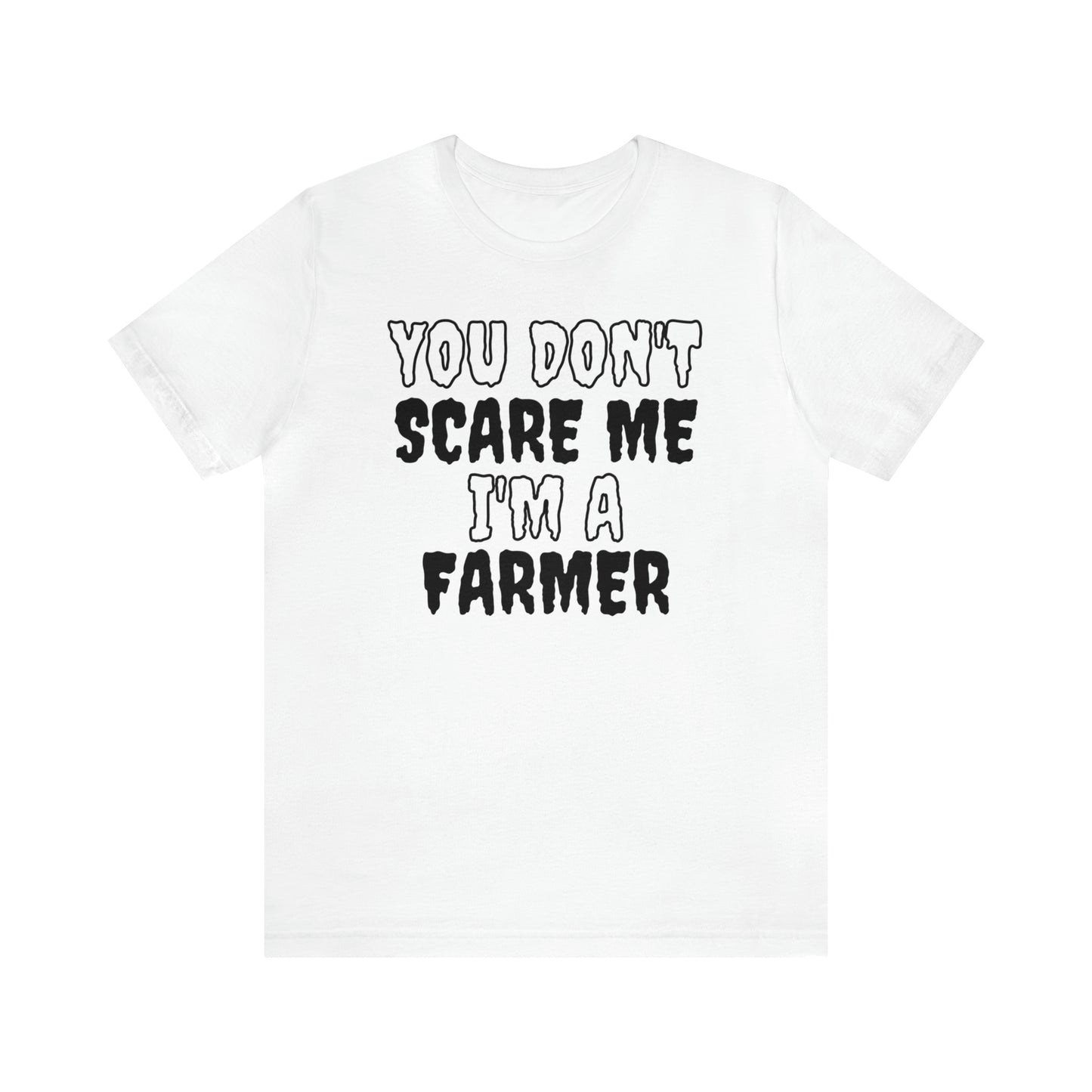 You Don't Scare Me Funny Farmer Shirt Halloween Unisex Short Sleeve Tee Shirt