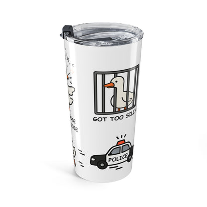 Silly Goose Got Too Silly 20oz Tumbler