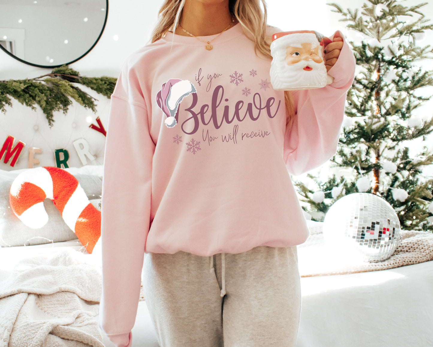 If You Believe, You Will Receive Christmas Sweatshirt