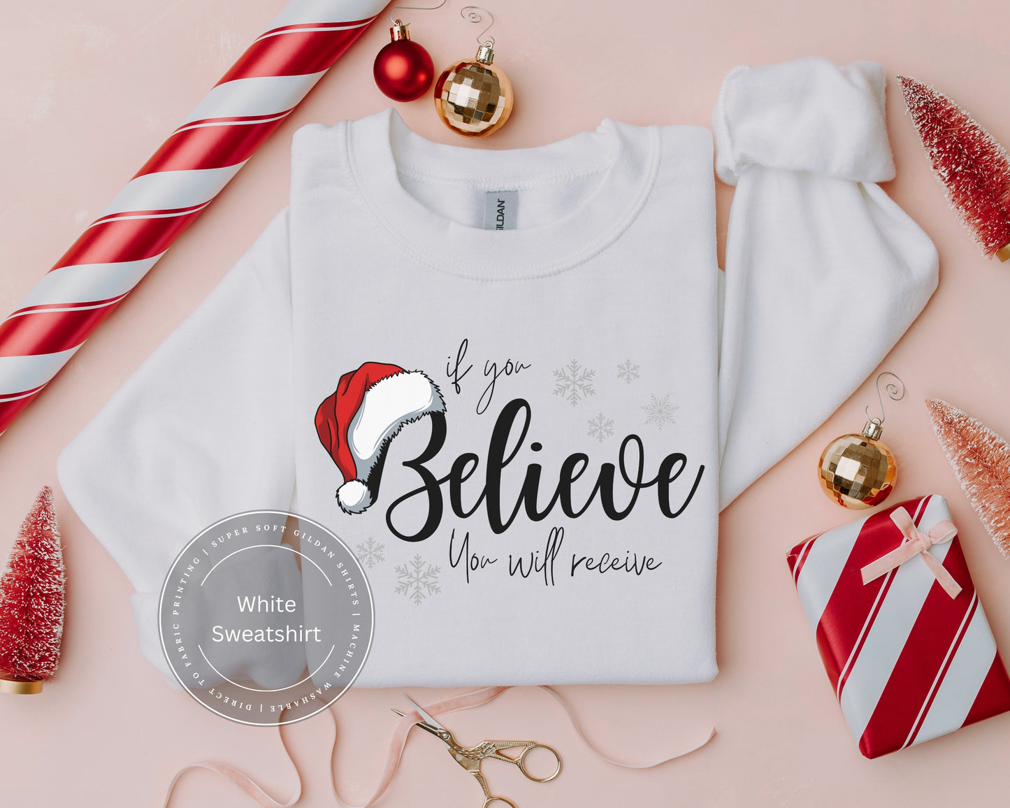 If You Believe, You Will Receive Christmas Sweatshirt