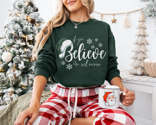 If You Believe, You Will Receive Christmas Sweatshirt