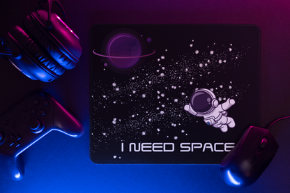 I Need Space Mouse Pad