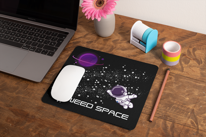 I Need Space Mouse Pad