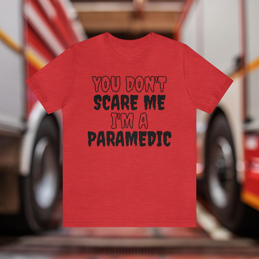 You Don't Scare Me Funny Paramedic Shirt Halloween Unisex Short Sleeve Tee Shirt