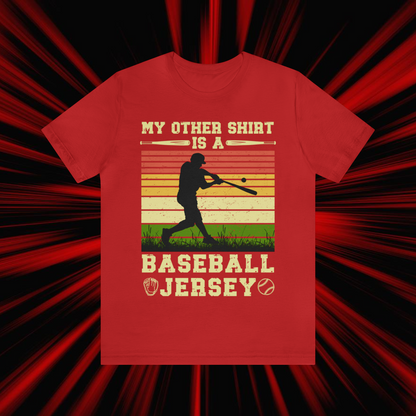 Funny Baseball Shirt My Other Shirt Is A Baseball Jersey