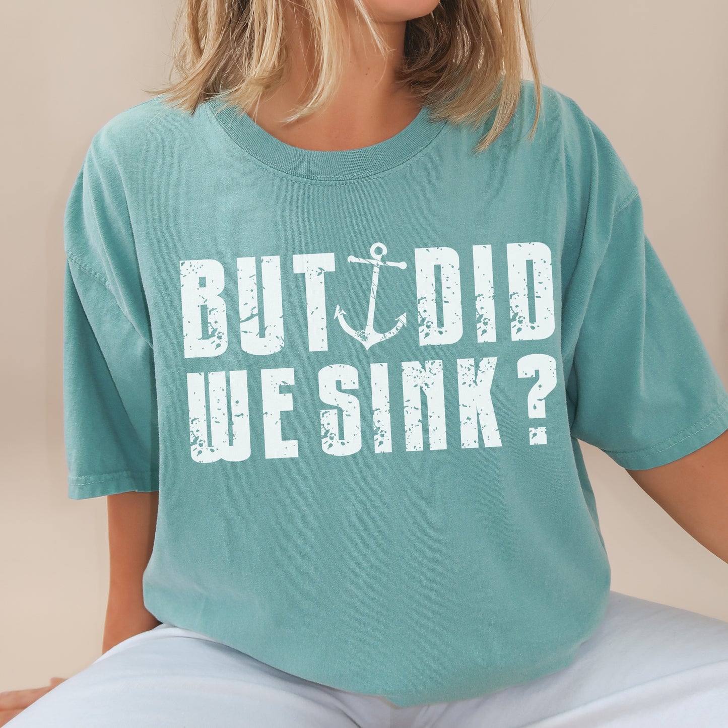 But Did We Sink? Funny Sailing T-Shirt
