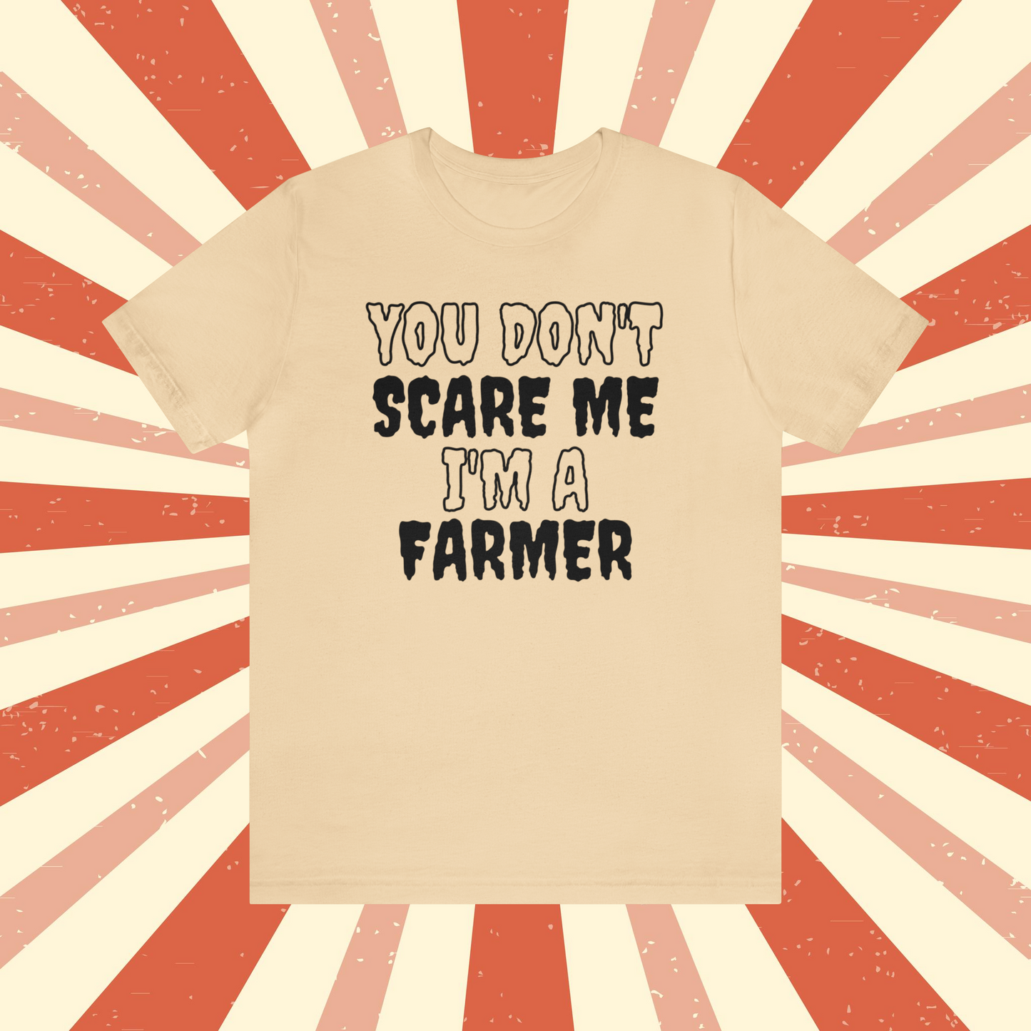 You Don't Scare Me Funny Farmer Shirt Halloween Unisex Short Sleeve Tee Shirt