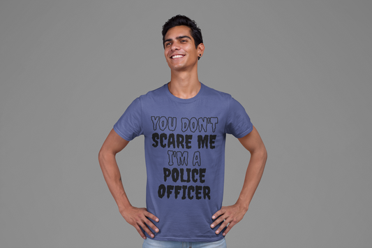 You Don't Scare Me Funny Police Officer Shirt Halloween Unisex Short Sleeve Tee Shirt